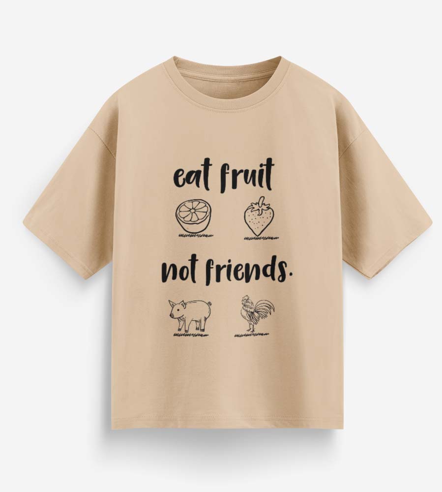 Eat Fruit Not Friends (Beige)