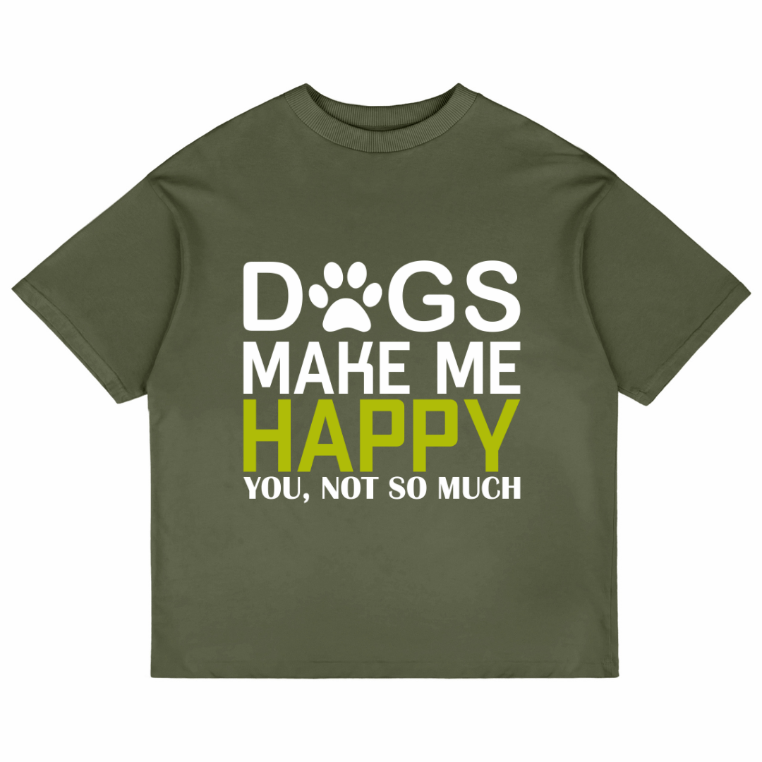 Dogs Make Me Happy (Olive Green)