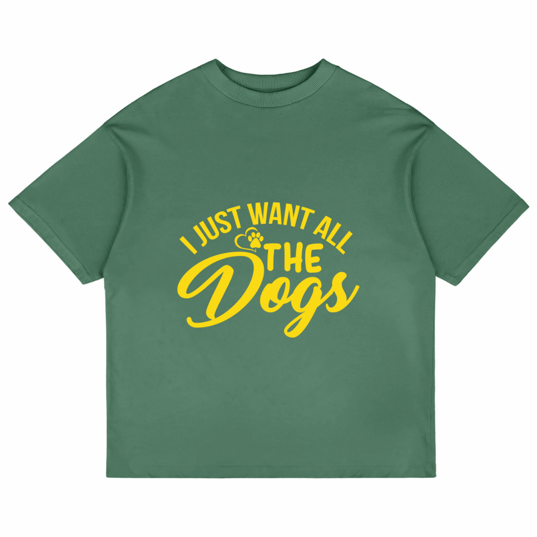 I Just Want All The Dogs (Forest Green)