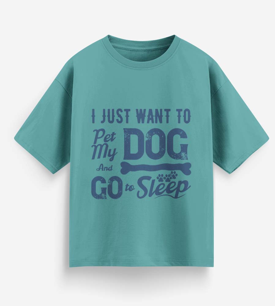 I Just Want To Pet My Dog (Dusty Turquoise)