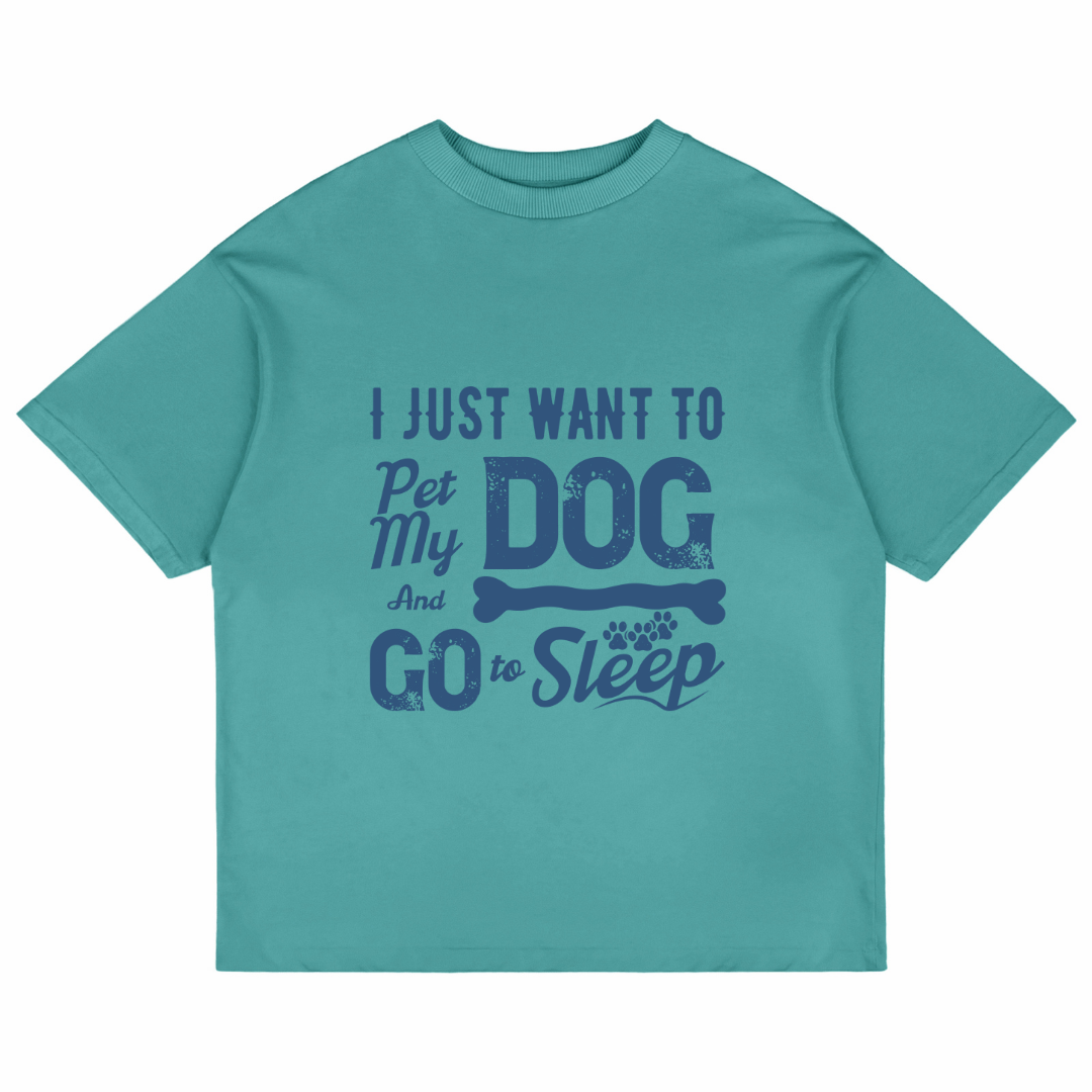 I Just Want To Pet My Dog (Dusty Turquoise)