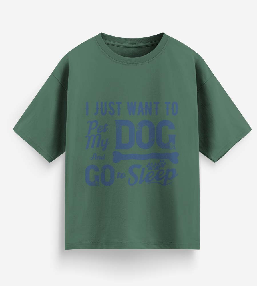 I Just Want To Pet My Dog (Forest Green)