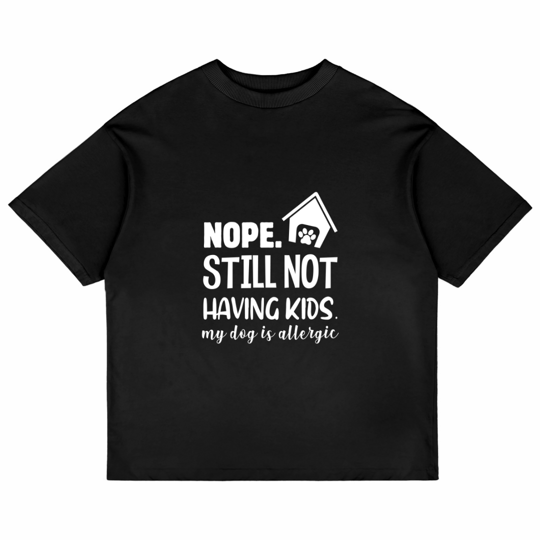 Nope. Still Not Having Kids (Black)
