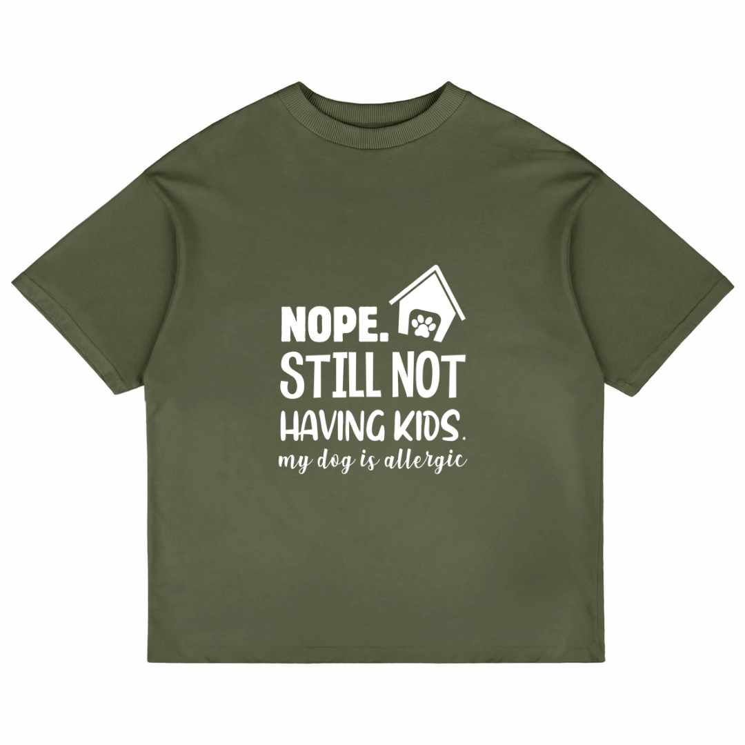 Nope. Still Not Having Kids (Olive Green)