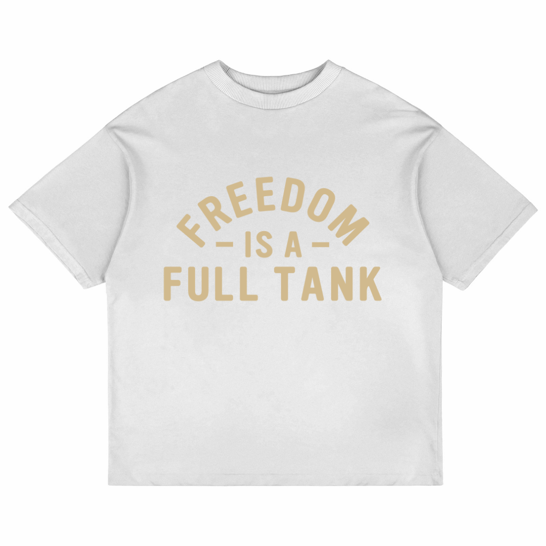 Freedom Is A Full Tank (White)