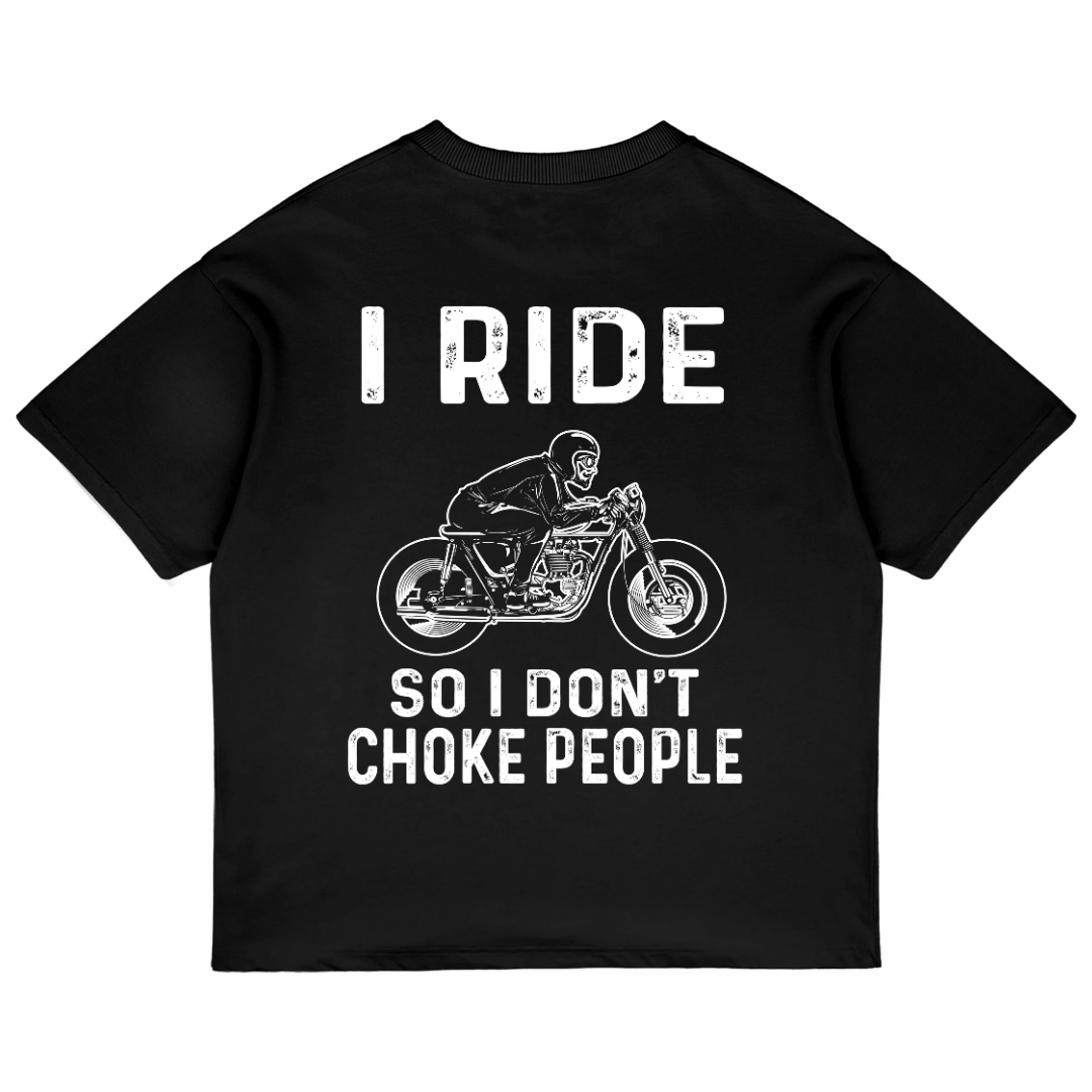 I Ride So I Don't Choke People (Black)