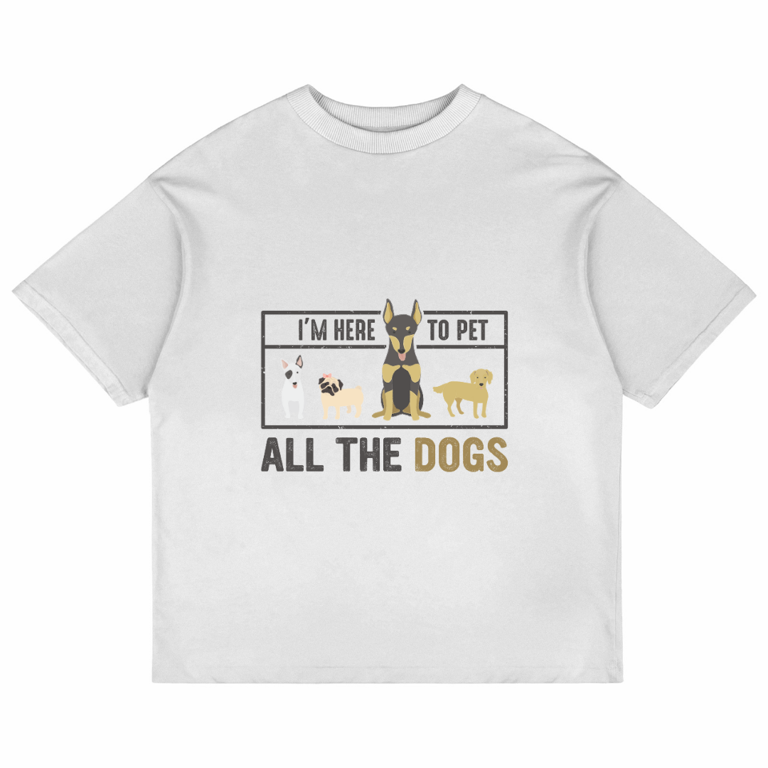 I'm Here To Pet All The Dogs (White)
