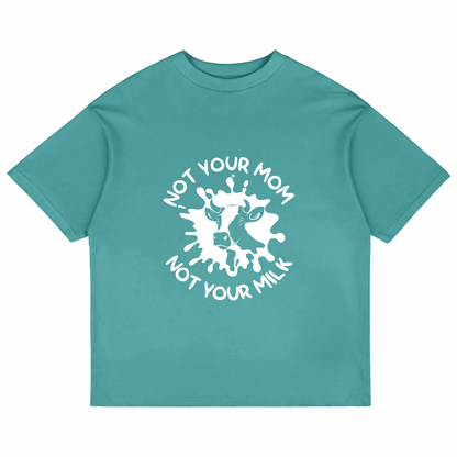 Not Your Mom Not Your Milk (Dusty Turquoise)