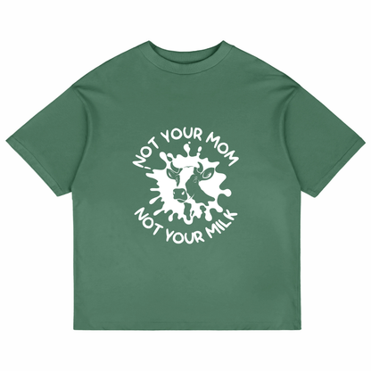 Not Your Mom Not Your Milk (Forest Green)