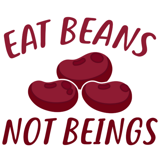 Eat Beans Not Beings(Black)