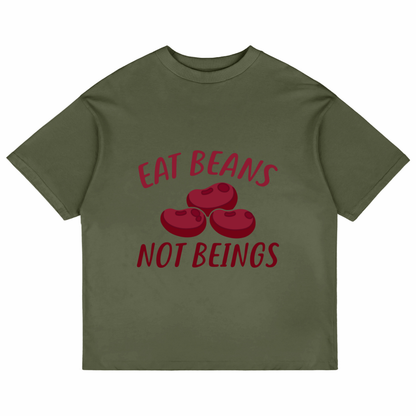Eat Beans Not Beings (Olive Green)