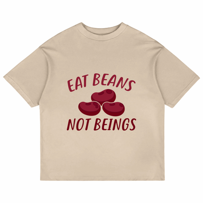 Eat Beans Not Beings (Beige)
