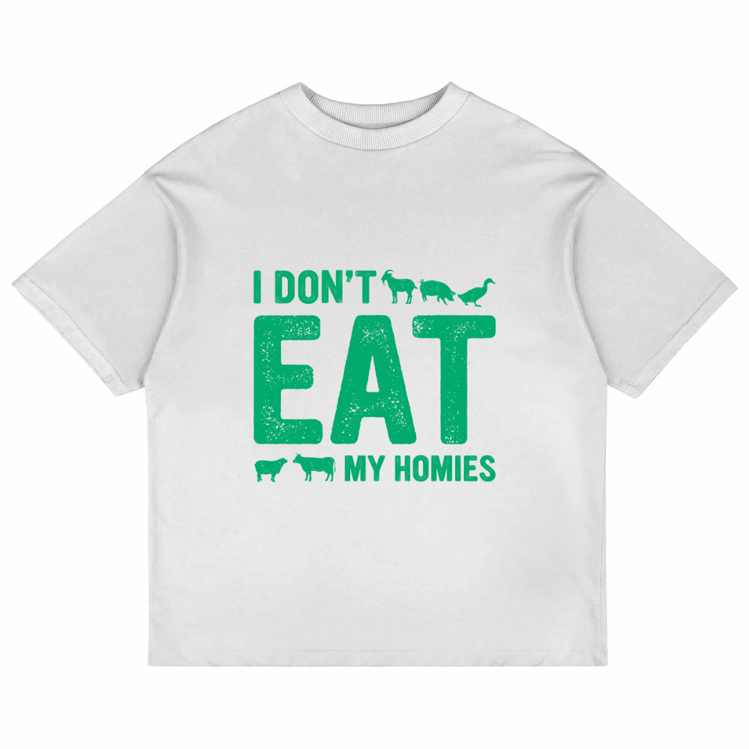 I don't eat my homies (White)