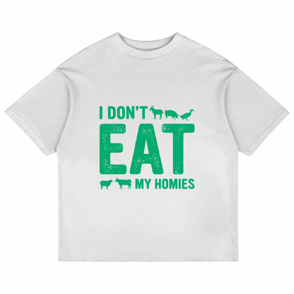 I don't eat my homies (White)