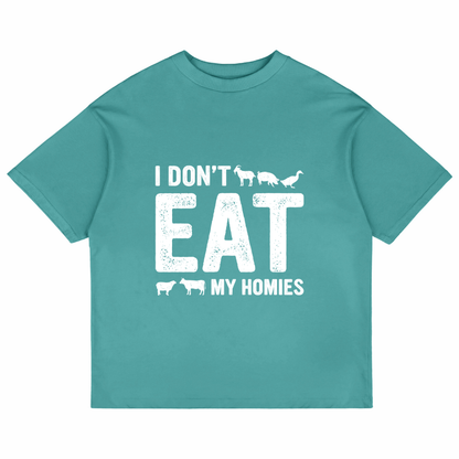 I Don't Eat My Homies (Dusty Turquoise)