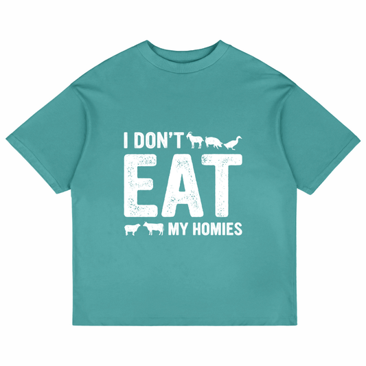 I Don't Eat My Homies (Dusty Turquoise)