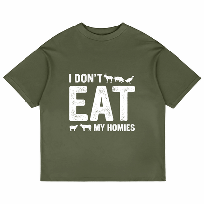 I Don't Eat My Homies (Olive Green)