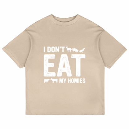 I Don't Eat My Homies (Beige)