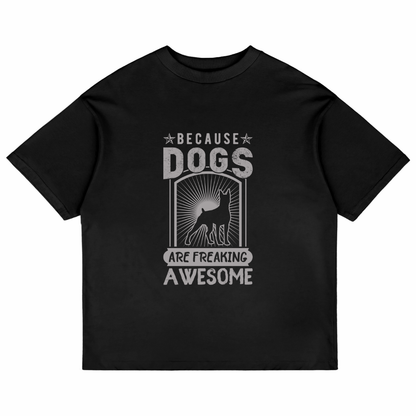 Because Dogs Are Freaking Awesome (Black)