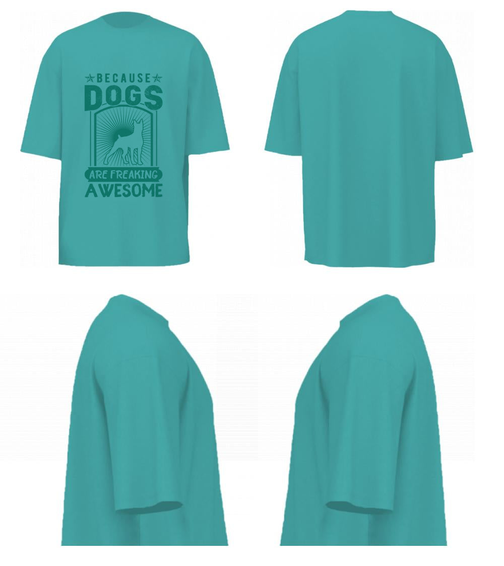 Because Dogs Are Freaking Awesome (Dusty Turquoise)