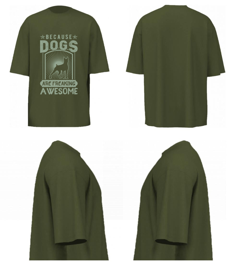 Because Dogs Are Freaking Awesome (Olive Green)