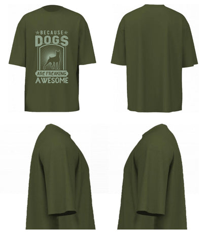 Because Dogs Are Freaking Awesome (Olive Green)
