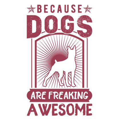 Because Dogs Are Freaking Awesome (Pastel Pink)