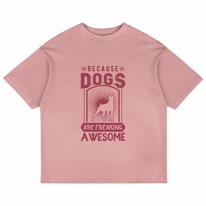 Because Dogs Are Freaking Awesome (Pastel Pink)