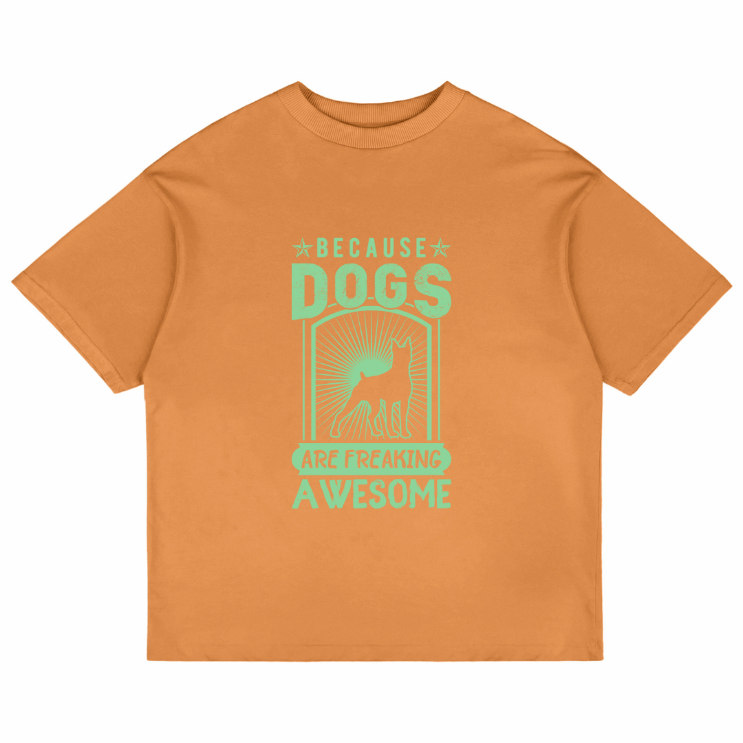 Because Dogs Are Freaking Awesome (Peach)