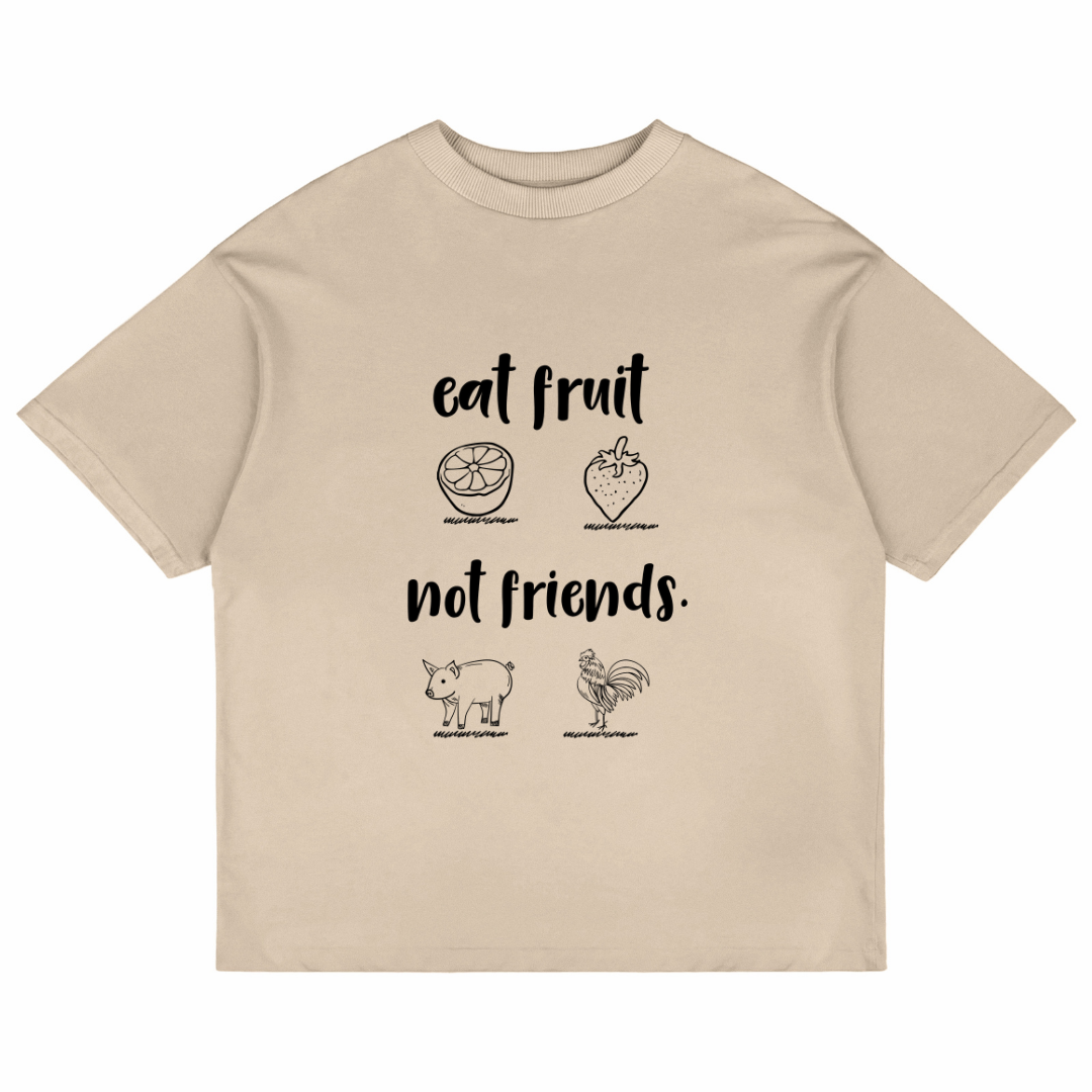 Eat Fruit Not Friends (Beige)