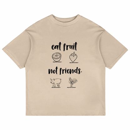 Eat Fruit Not Friends (Beige)
