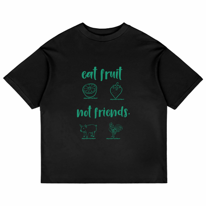 Eat Fruit Not Friends (Black)
