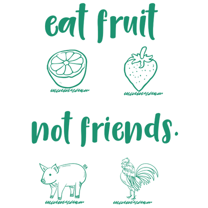 Eat Fruit Not Friends (Black)