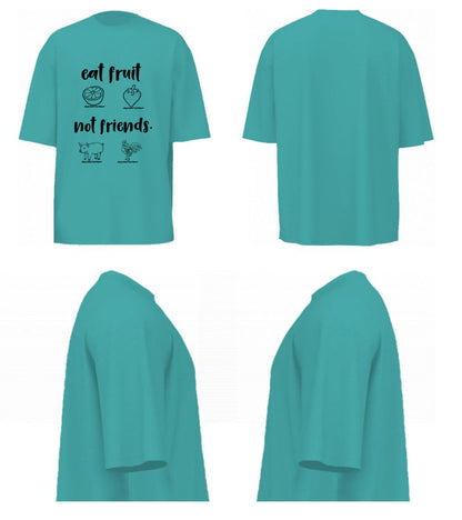 Eat Fruit Not Friends (Dusty Turquoise)