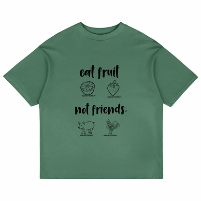 Eat Fruit Not Friends (Forest Green)