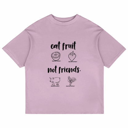 Eat Fruit Not Friends (Lavender)