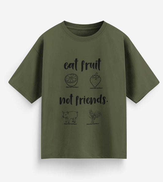 Eat Fruit Not Friends (Olive Green)
