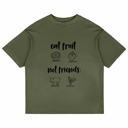Eat Fruit Not Friends (Olive Green)