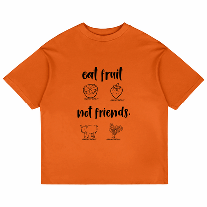 Eat Fruit Not Friends (Orange)