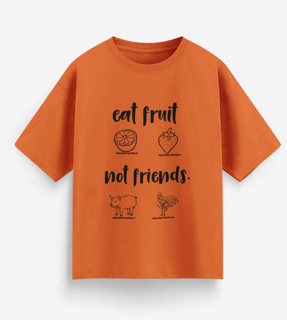 Eat Fruit Not Friends (Orange)