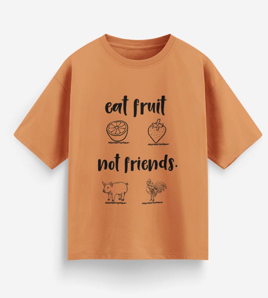 Eat Fruit Not Friends (Peach)