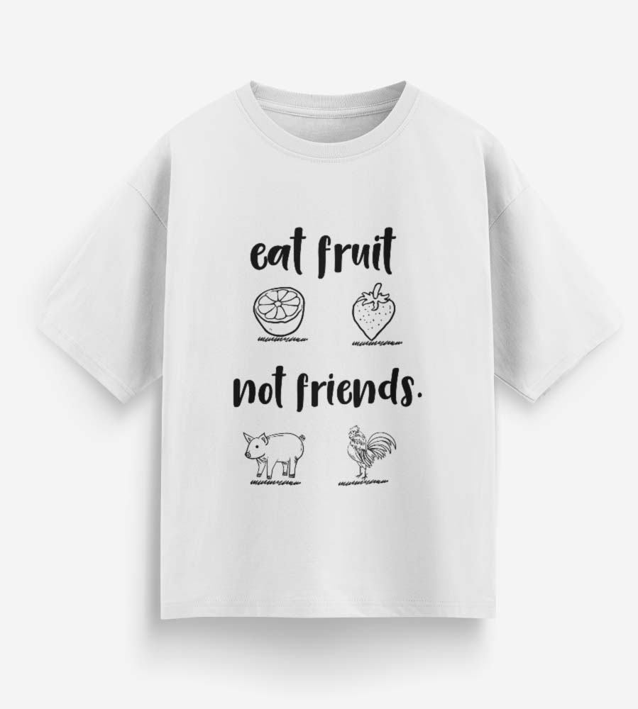 Eat Fruit Not Friends (White)