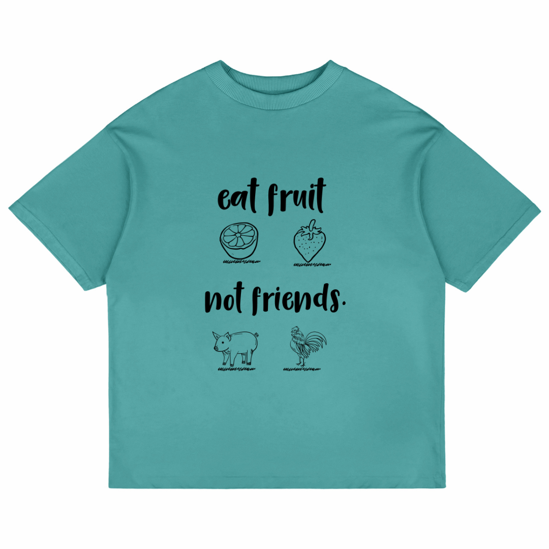 Eat Fruit Not Friends (Dusty Turquoise)