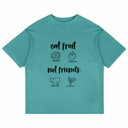 Eat Fruit Not Friends (Dusty Turquoise)