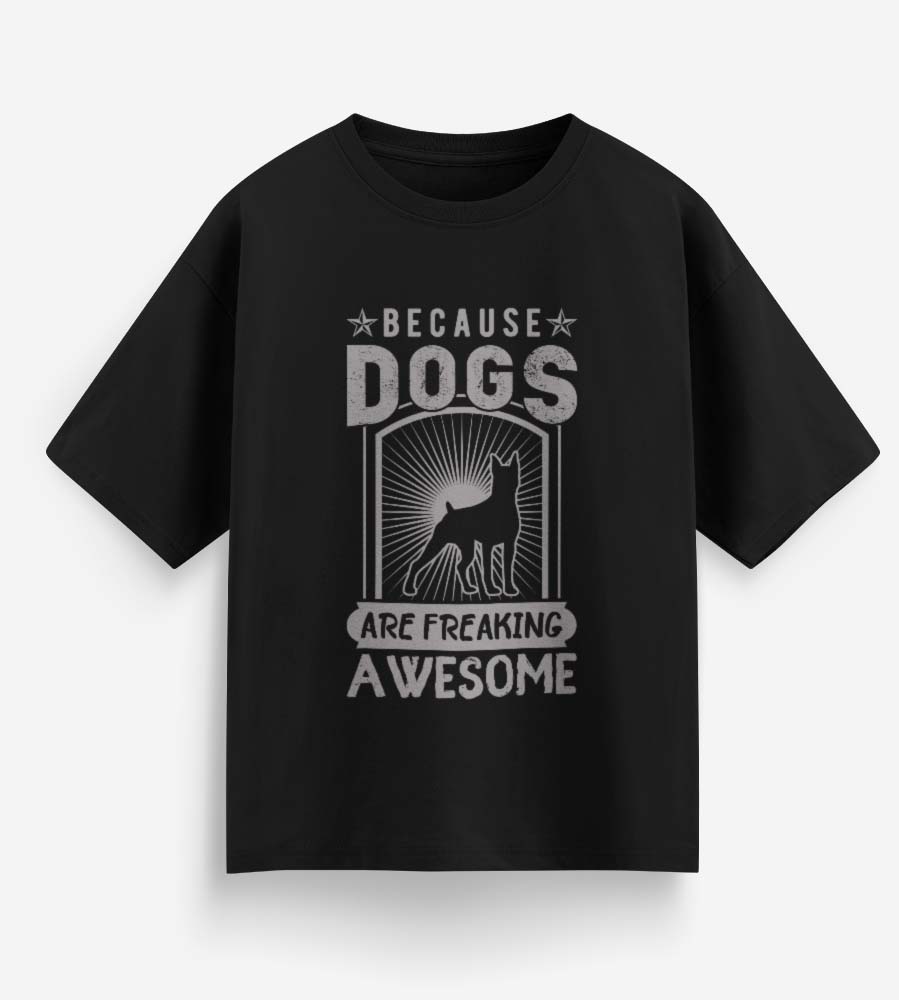 Because Dogs Are Freaking Awesome (Black)