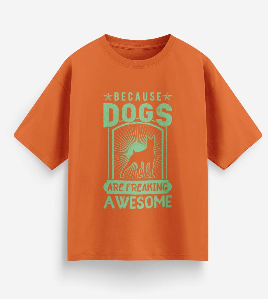 Because Dogs Are Freaking Awesome (Orange)