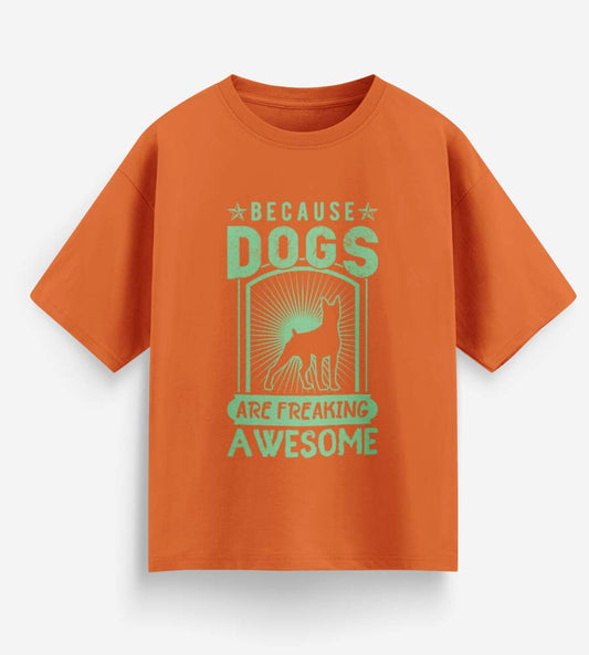 Because Dogs Are Freaking Awesome (Orange)