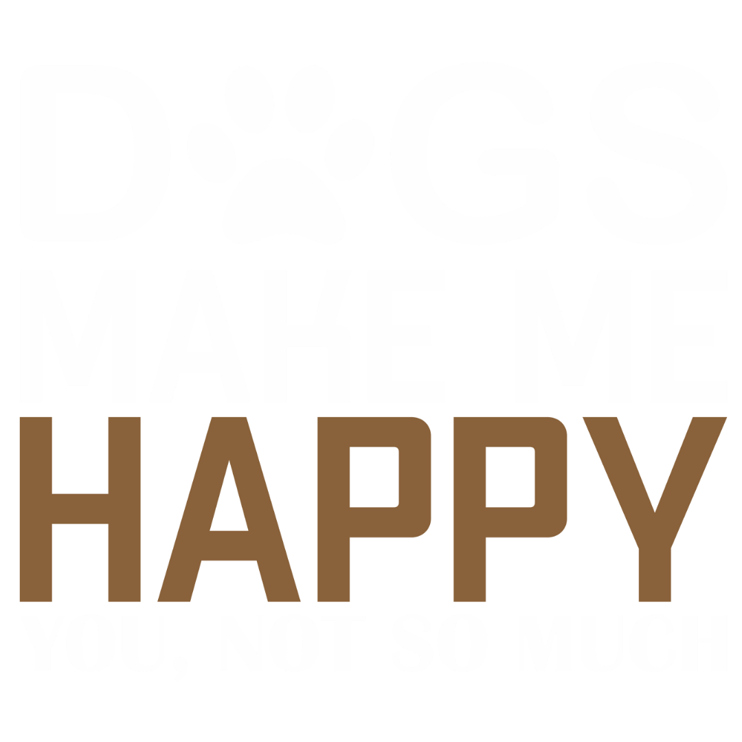 Dogs Make Me Happy (Beige)