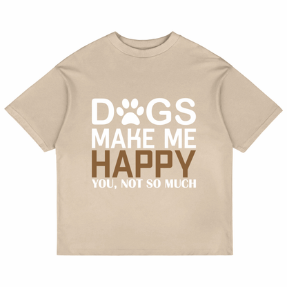 Dogs Make Me Happy (Beige)