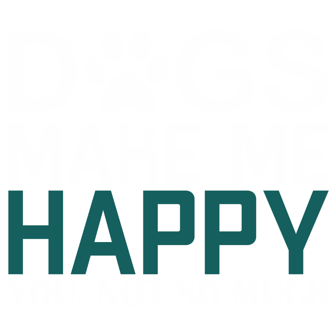 Dogs Make Me Happy (Dusty Turquoise)